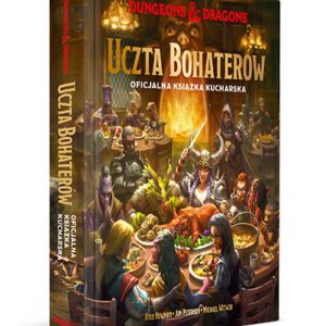 Dungeons & Dragons. Uczta Bohaterów. Oficjalna książka kucharska
